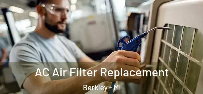  AC Air Filter Replacement Berkley - MI
