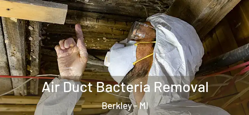  Air Duct Bacteria Removal Berkley - MI