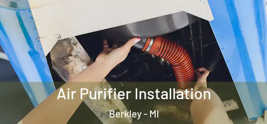  Air Purifier Installation Berkley - MI