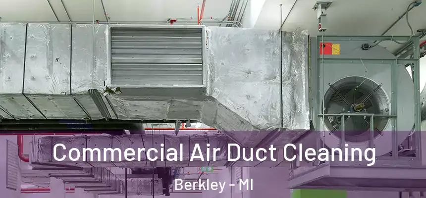  Commercial Air Duct Cleaning Berkley - MI