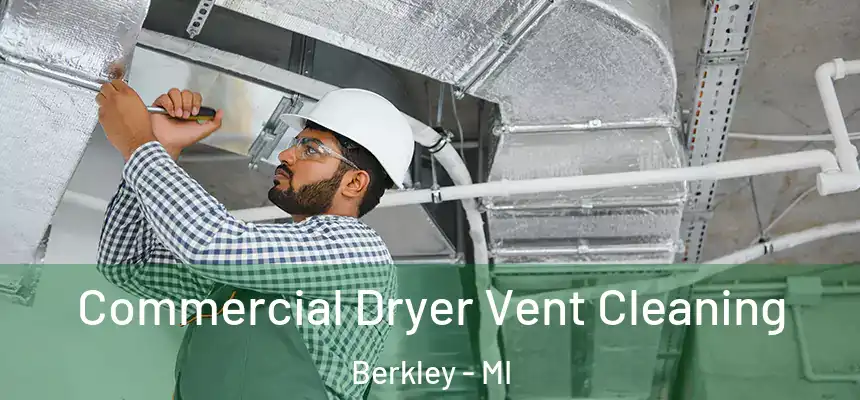  Commercial Dryer Vent Cleaning Berkley - MI