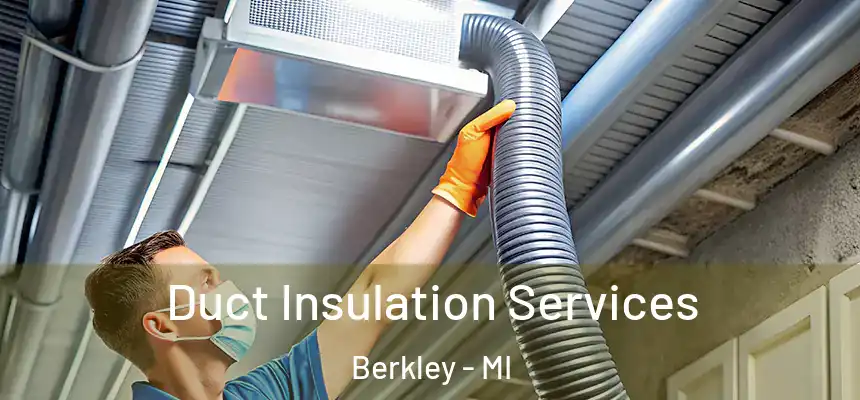  Duct Insulation Services Berkley - MI