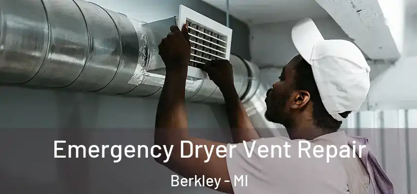  Emergency Dryer Vent Repair Berkley - MI