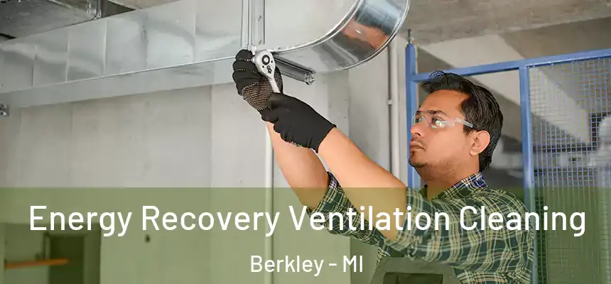  Energy Recovery Ventilation Cleaning Berkley - MI