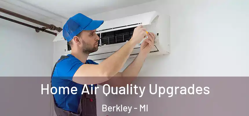  Home Air Quality Upgrades Berkley - MI