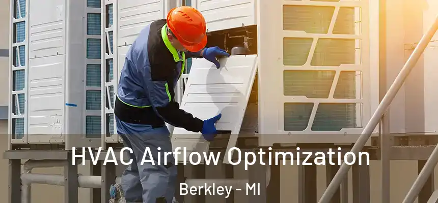  HVAC Airflow Optimization Berkley - MI
