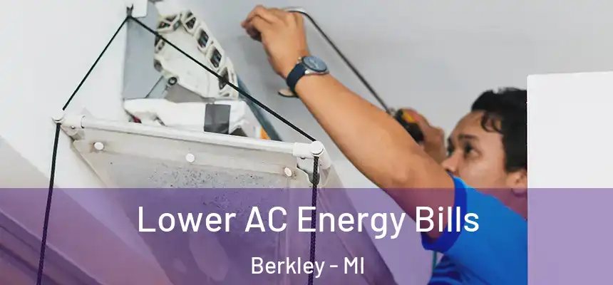 Lower AC Energy Bills Berkley - MI