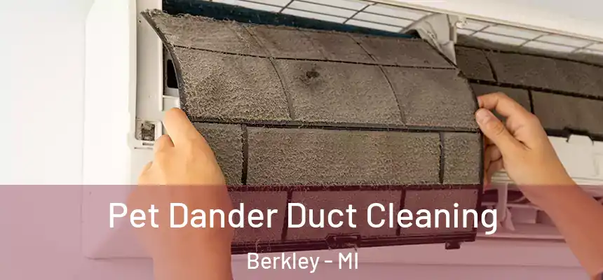  Pet Dander Duct Cleaning Berkley - MI