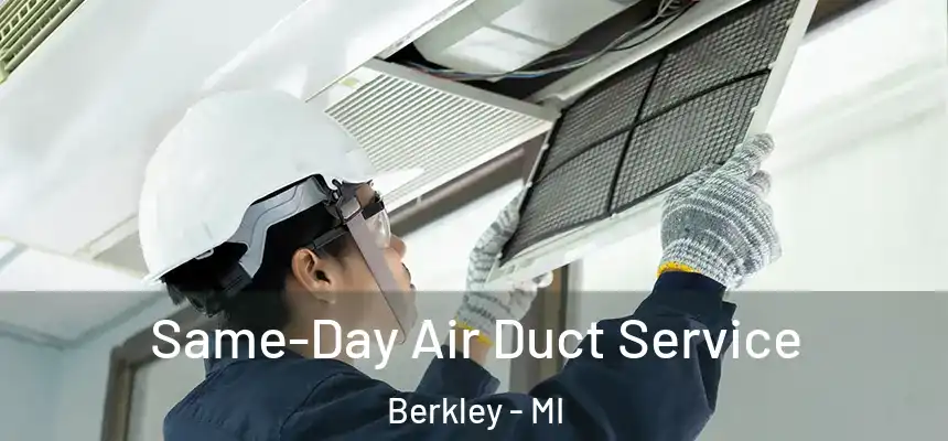 Same-Day Air Duct Service Berkley - MI