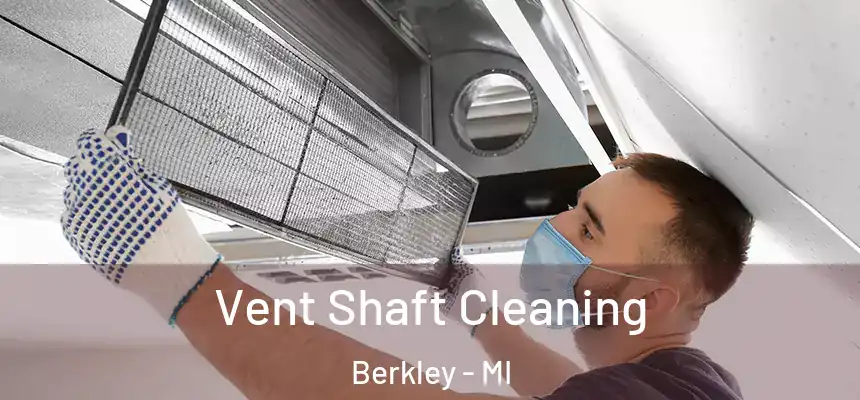  Vent Shaft Cleaning Berkley - MI