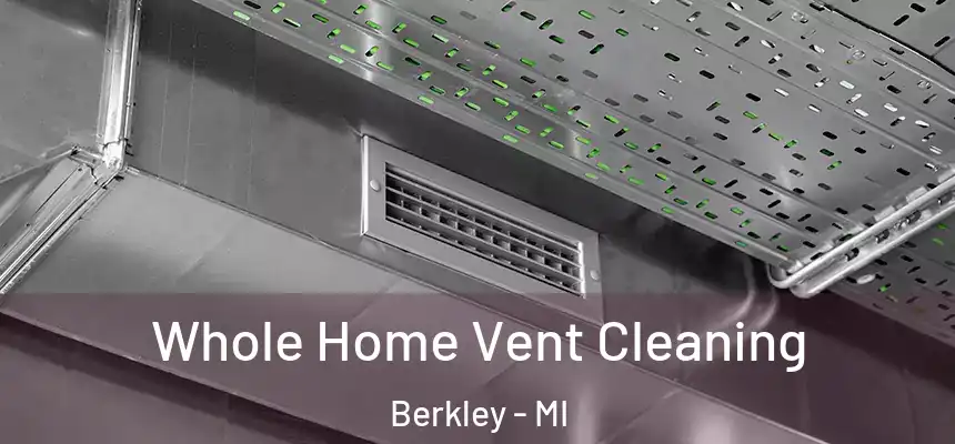 Whole Home Vent Cleaning Berkley - MI